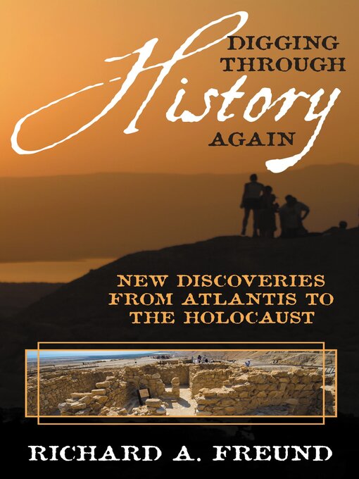 Title details for Digging through History Again by Richard A. Freund - Available